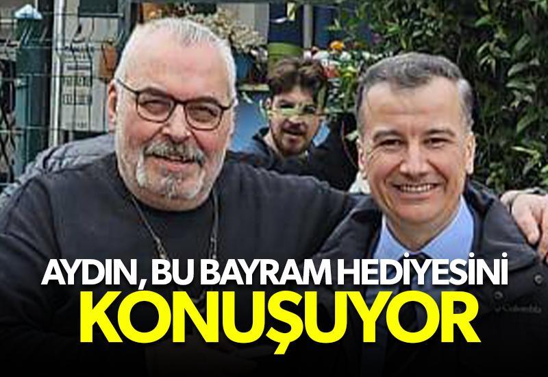 Aydın, bu bayram hediyesini konuşuyor