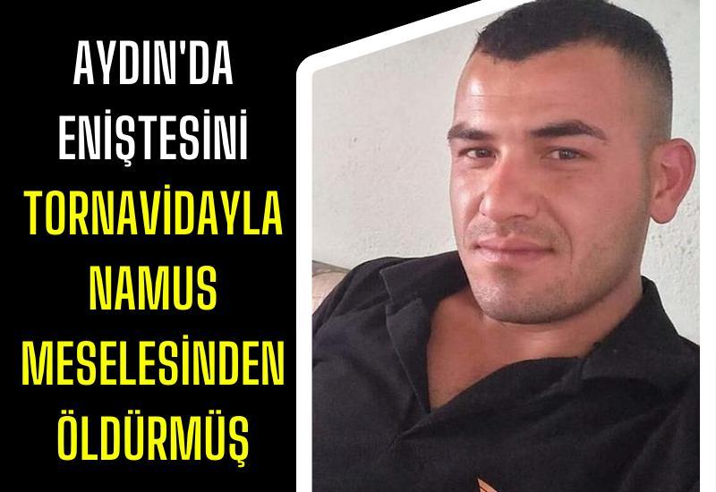 Aydın'da eniştesini tornavidayla namus meselesinden öldürmüş