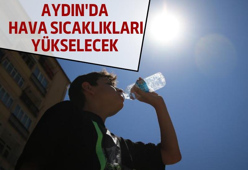 Aydın'da hava sıcaklıkları yükselecek