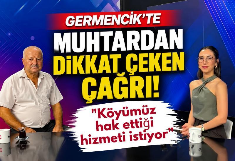 Germencik'te muhtardan dikkat çeken çağrı! "Köyümüz hak ettiği hizmeti istiyor"