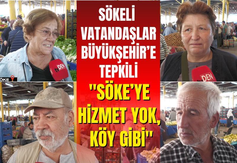 Sökeli vatandaşlar Büyükşehir’e tepkili: "Söke’ye hizmet yok, köy gibi"