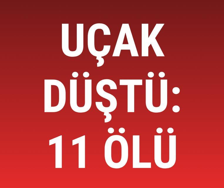 Uçak düştü: 11 ölü
