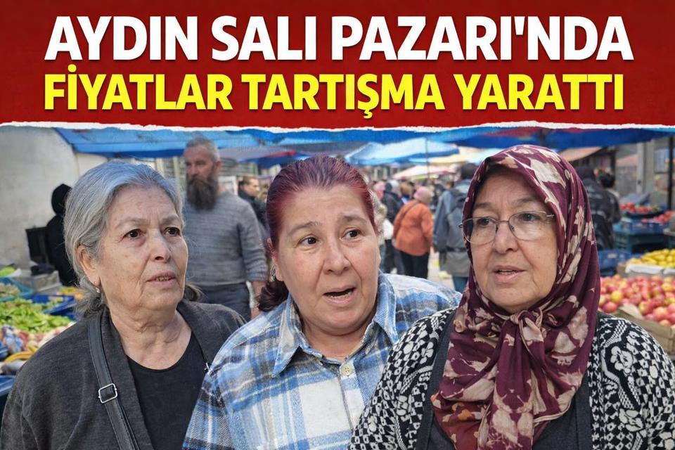 Aydın Salı Pazarı’nda fiyatlar tartışma yarattı