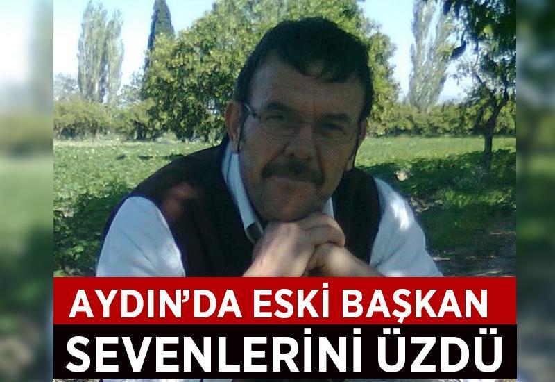 Aydın'da eski başkan sevenlerini üzdü