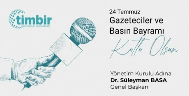 TİMBİR Genel Başkanı Basa'dan 24 Temmuz Gazeteciler ve Basın Bayramı mesajı