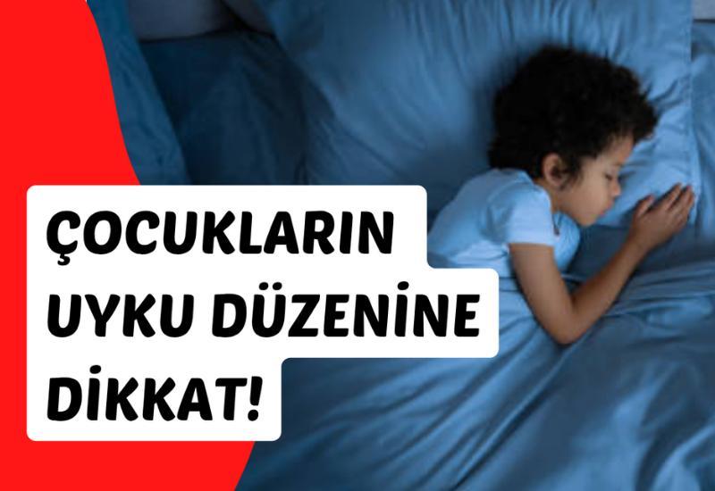 Tatilde çocukların uyku düzenine dikkat!