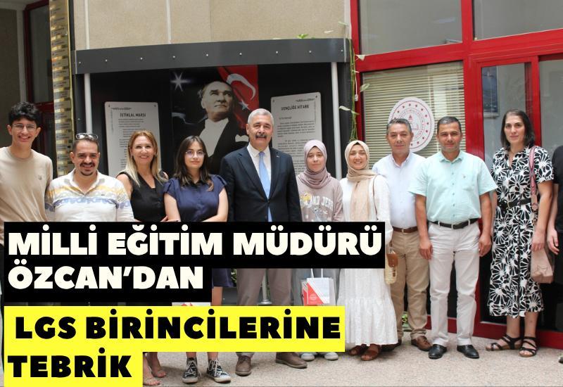 Milli Eğitim Müdürü Özcan’dan LGS birincilerine tebrik