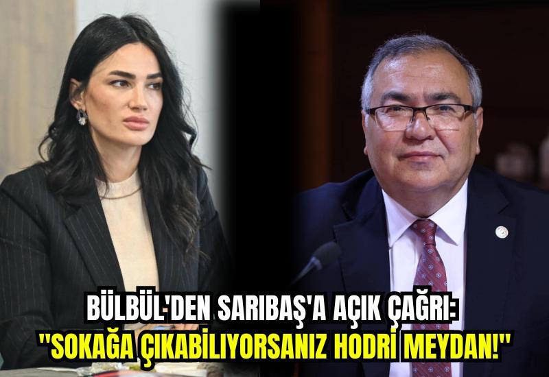 Bülbül'den Sarıbaş'a açık çağrı: "Sokağa çıkabiliyorsanız hodri meydan!"