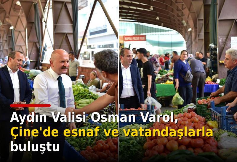 Aydın Valisi Osman Varol, Çine'de esnaf ve vatandaşlarla buluştu