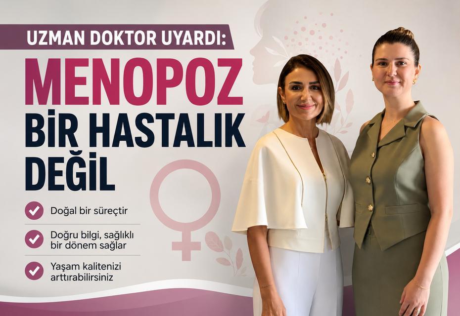 Uzman doktor uyardı: Menopoz bir hastalık değil