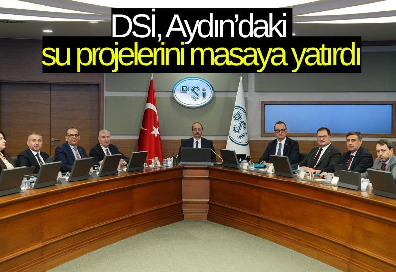DSİ, Aydın’daki su projelerini masaya yatırdı