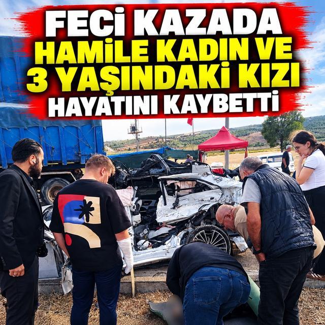Feci kazada hamile kadın ve 3 yaşındaki kızı hayatını kaybetti