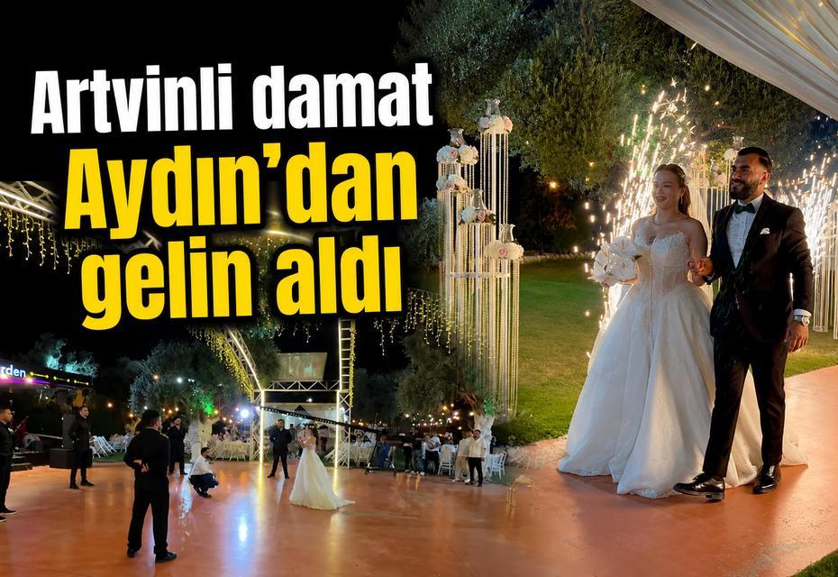 Artvinli damat Aydın’dan gelin aldı