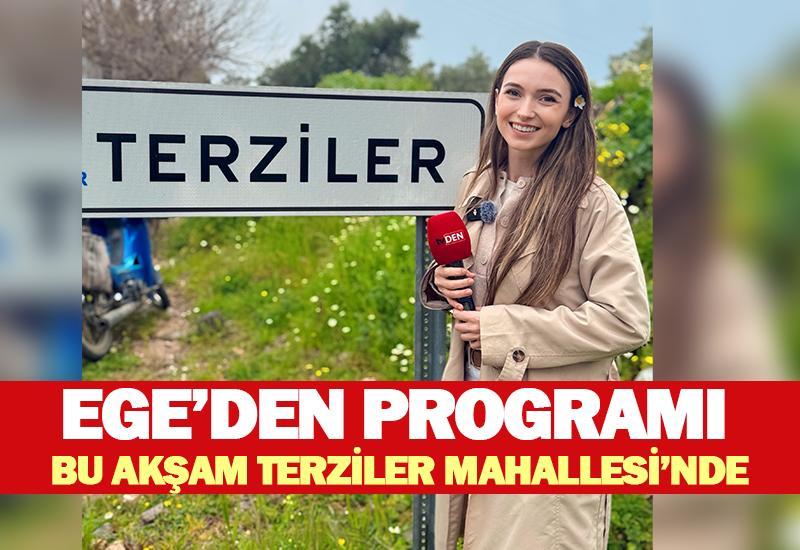 Ege'den programı bu akşam Terziler Mahallesi'nde