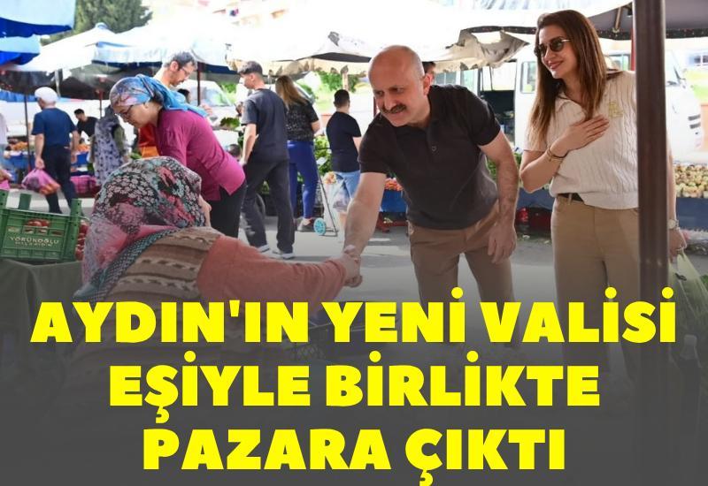 Aydın'ın yeni valisi eşiyle birlikte pazara çıktı