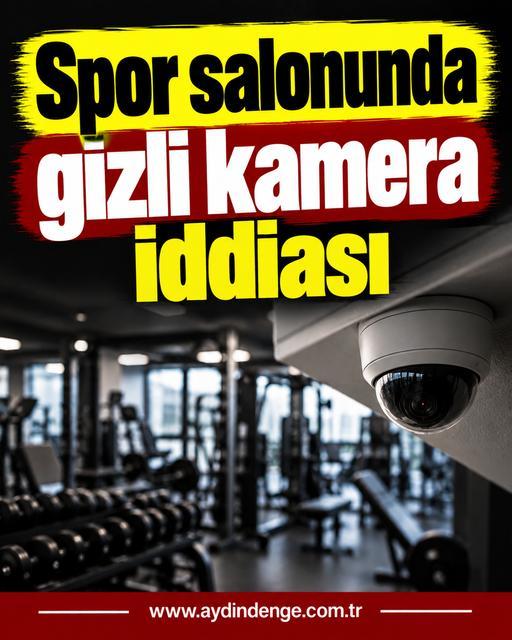 Spor salonunda gizli kamera iddiası