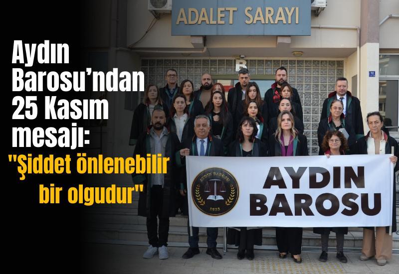 Aydın Barosu’ndan 25 Kasım mesajı: "Şiddet önlenebilir bir olgudur"