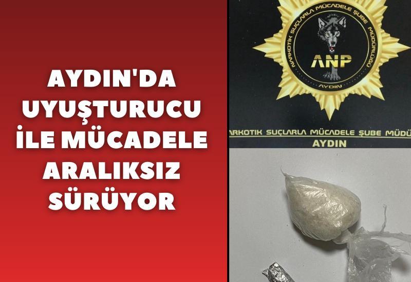 Aydın'da uyuşturucu ile mücadele aralıksız sürüyor