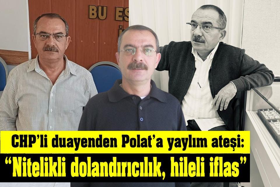 CHP’li duayenden Polat’a yaylım ateşi: "Nitelikli dolandırıcılık, hileli iflas"