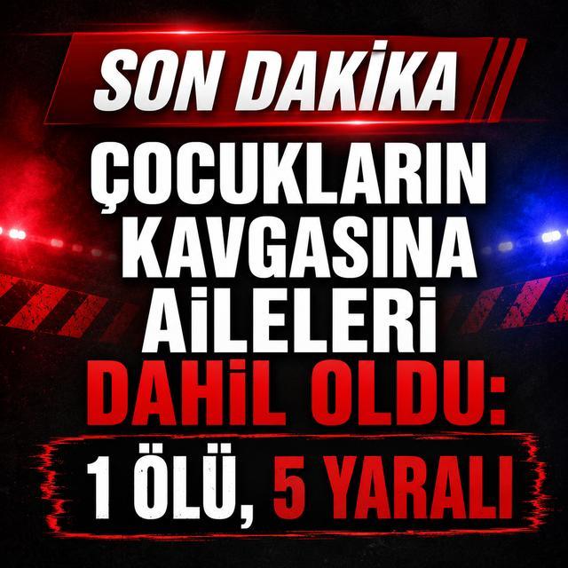 Çocukların kavgasına aileleri dahil oldu: 1 ölü, 5 yaralı