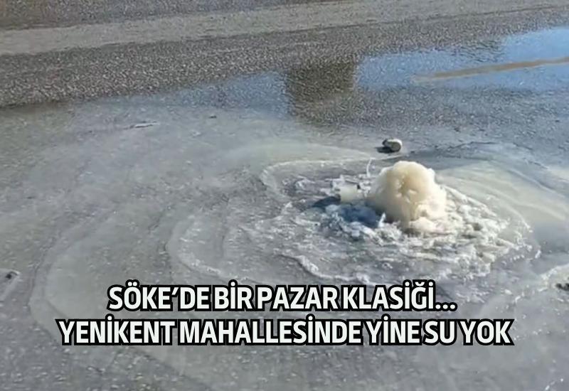 Söke'de bir pazar klasiği... Yenikent Mahallesinde yine su yok