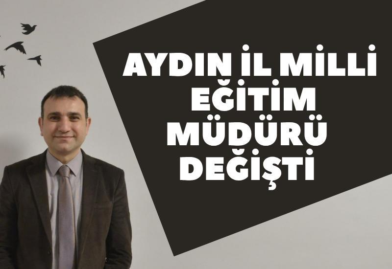 Aydın İl Milli Eğitim Müdürü değişti
