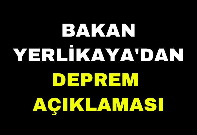Bakan Yerlikaya'dan deprem açıklaması