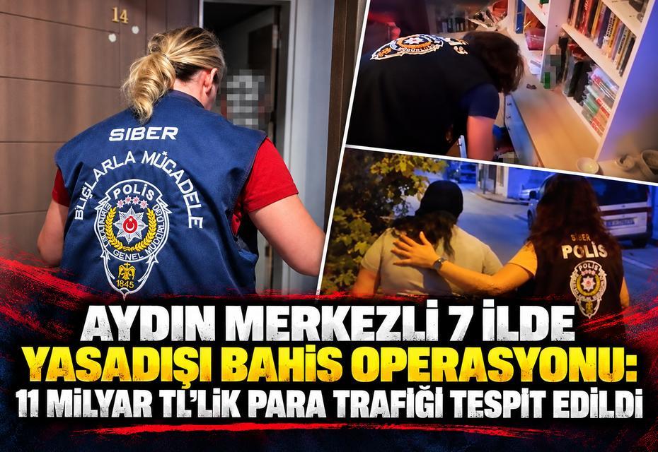 Aydın merkezli 7 ilde yasadışı bahis operasyonu: 11 milyar TL'lik para trafiği tespit edildi