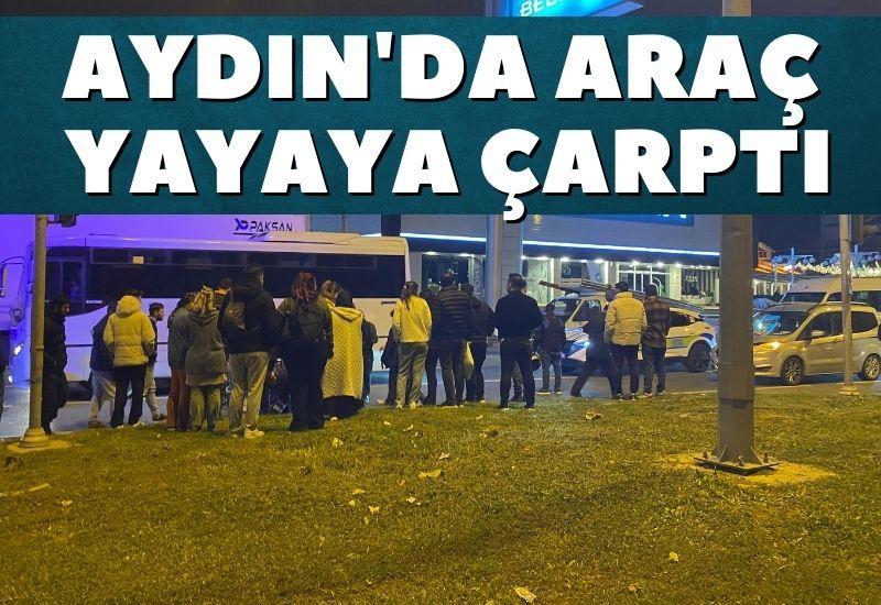 Aydın'da araç yayaya çarptı
