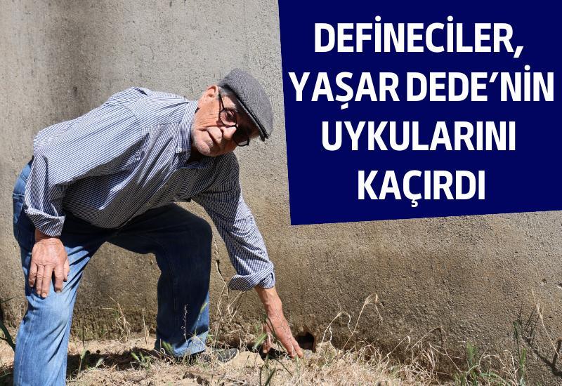 Defineciler, Yaşar Dede’nin uykularını kaçırdı