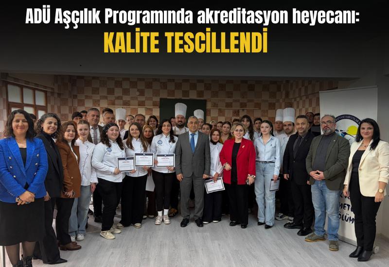ADÜ Aşçılık Programında akreditasyon heyecanı: Kalite tescillendi