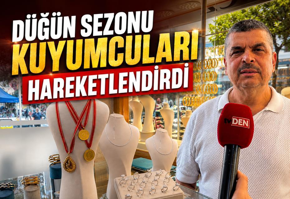 Düğün sezonu kuyumcuları hareketlendirdi