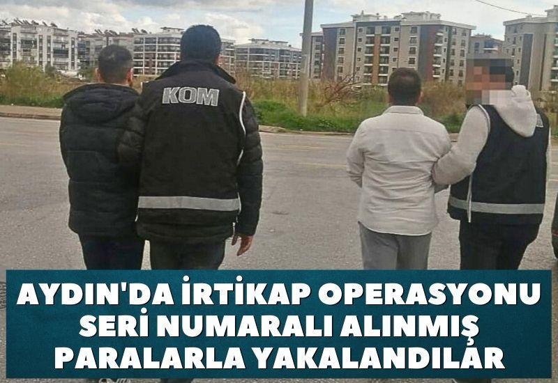Aydın'da irtikap operasyonu: Seri numaralı alınmış paralarla yakalandılar