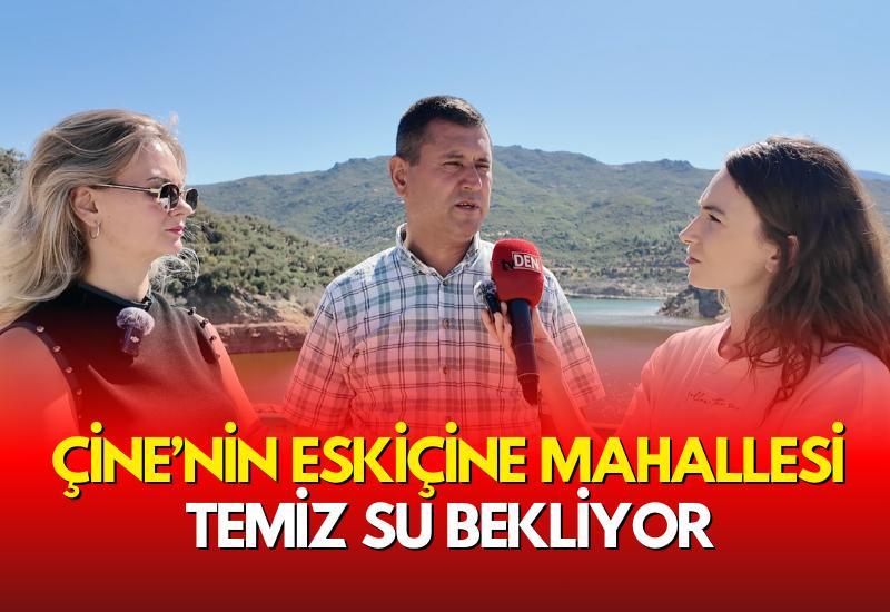 Çine’nin Eskiçine mahallesi temiz su bekliyor