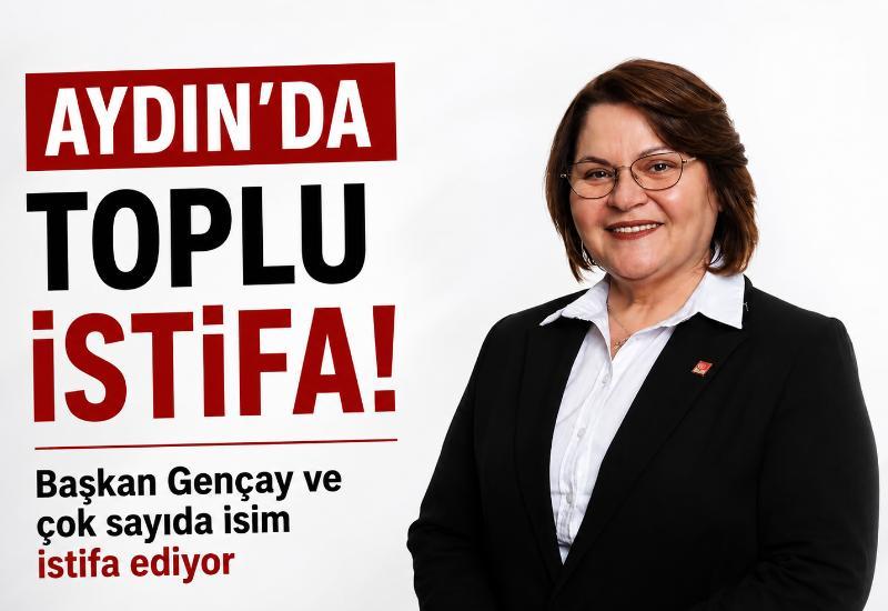 Aydın'da toplu istifa! Başkan Gençay ve çok sayıda isim istifa ediyor