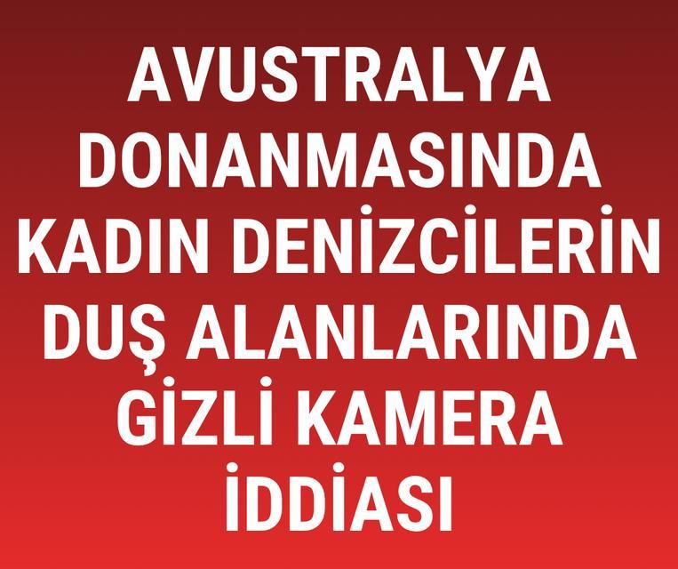 Avustralya donanmasında kadın denizcilerin duş alanlarında gizli kamera iddiası