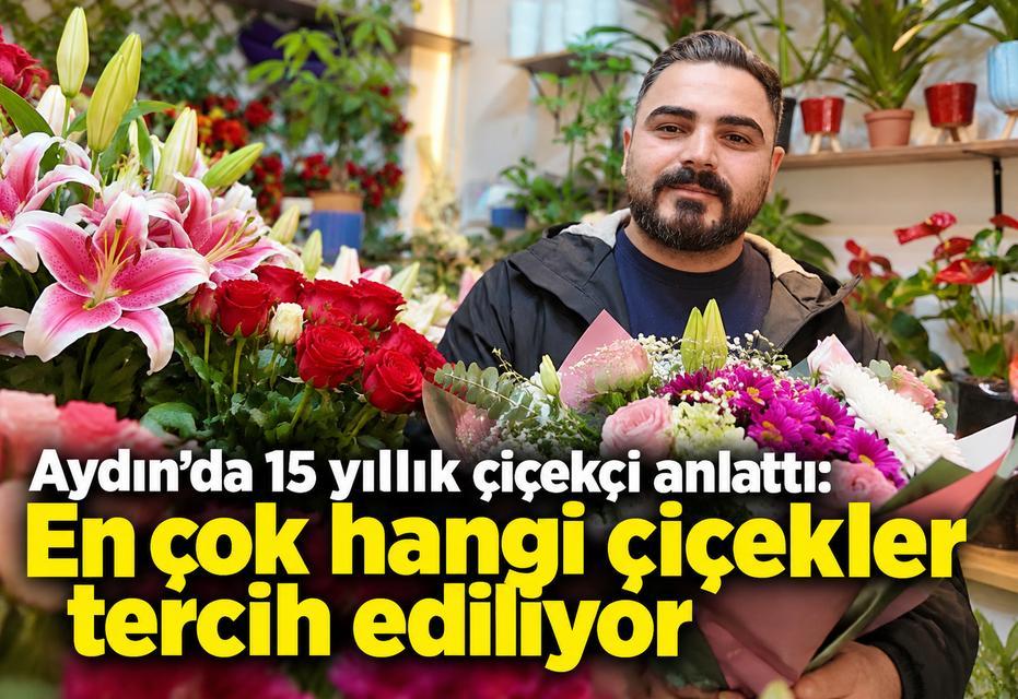 Aydın’da 15 yıllık çiçekçi anlattı: En çok hangi çiçekler tercih ediliyor?