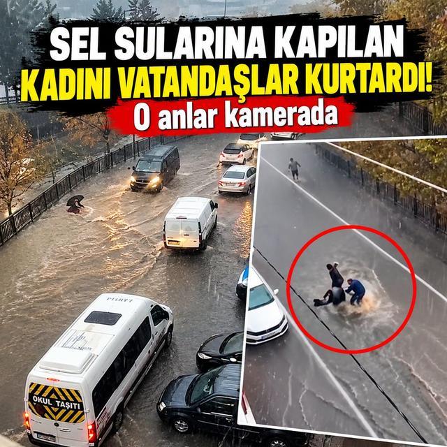 Sel sularına kapılan kadını vatandaşlar kurtardı