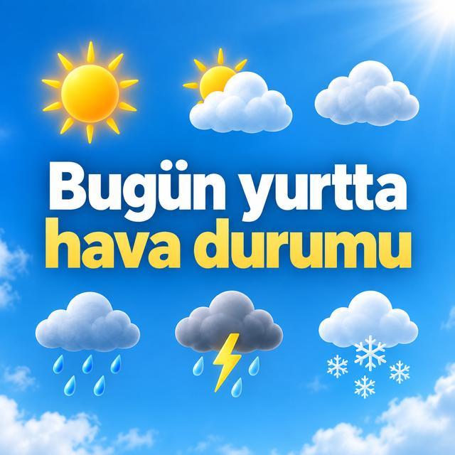Bugün yurtta hava durumu