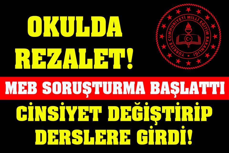 Cinsiyet değiştirip derslere girdi! MEB soruşturma başlattı