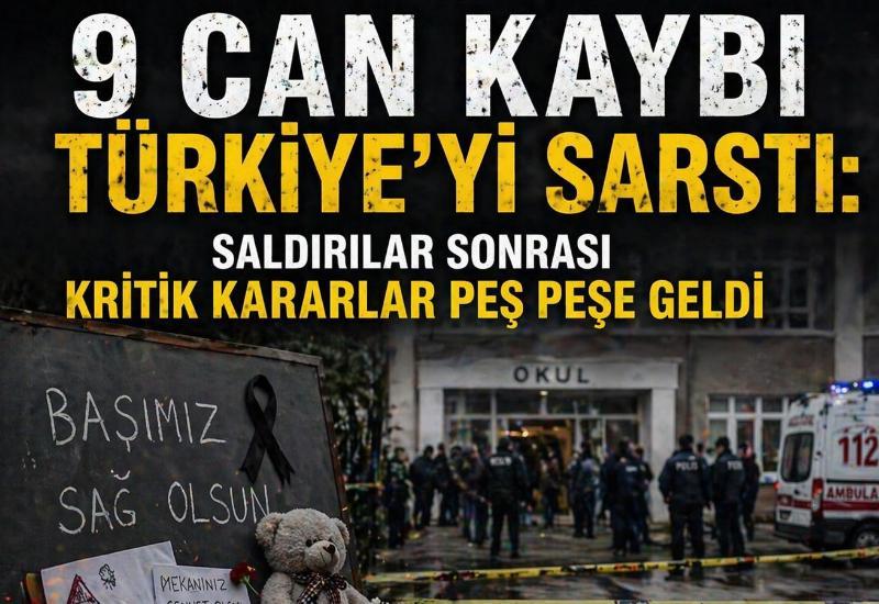9 can kaybı Türkiye’yi sarstı: Saldırılar sonrası kritik kararlar peş peşe geldi
