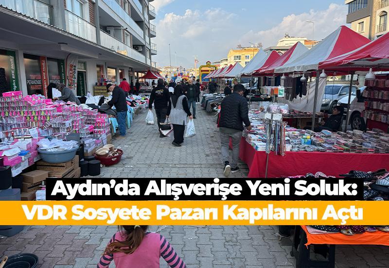 Aydın’da alışverişe yeni soluk: VDR Sosyete Pazarı kapılarını açtı