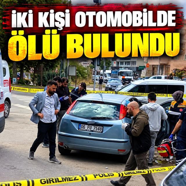 İki kişi otomobilde ölü bulundu