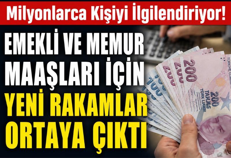 Milyonlarca kişiyi ilgilendiriyor! Emekli ve memur maaşları için yeni rakamlar ortaya çıktı