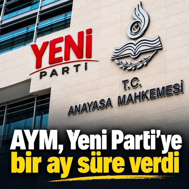 AYM, Yeni Parti'ye bir ay süre verdi