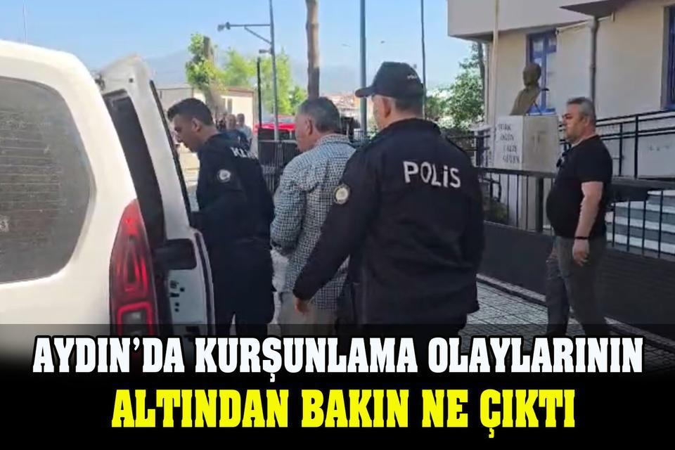 Aydın’da kurşunlama olaylarının altından bakın ne çıktı