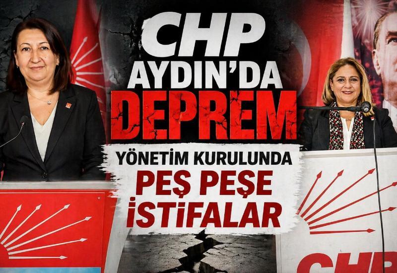 CHP Aydın'da deprem: Yönetim kurulunda peş peşe istifalar