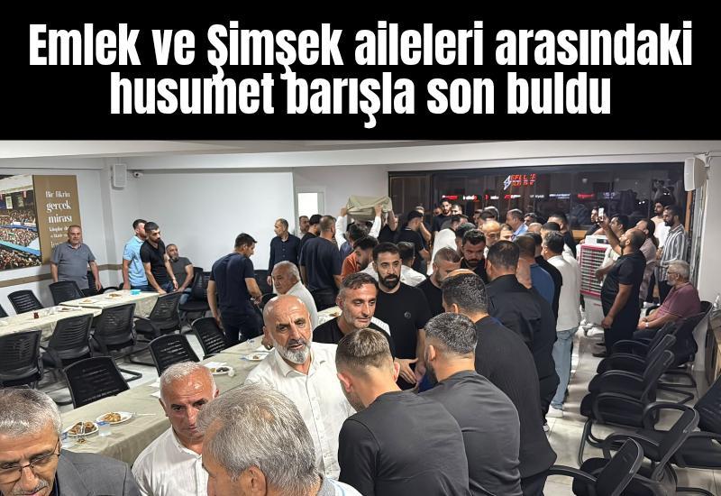 Emlek ve Şimşek aileleri arasındaki husumet barışla son buldu