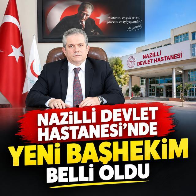 Nazilli Devlet Hastanesi’nde yeni başhekim belli oldu