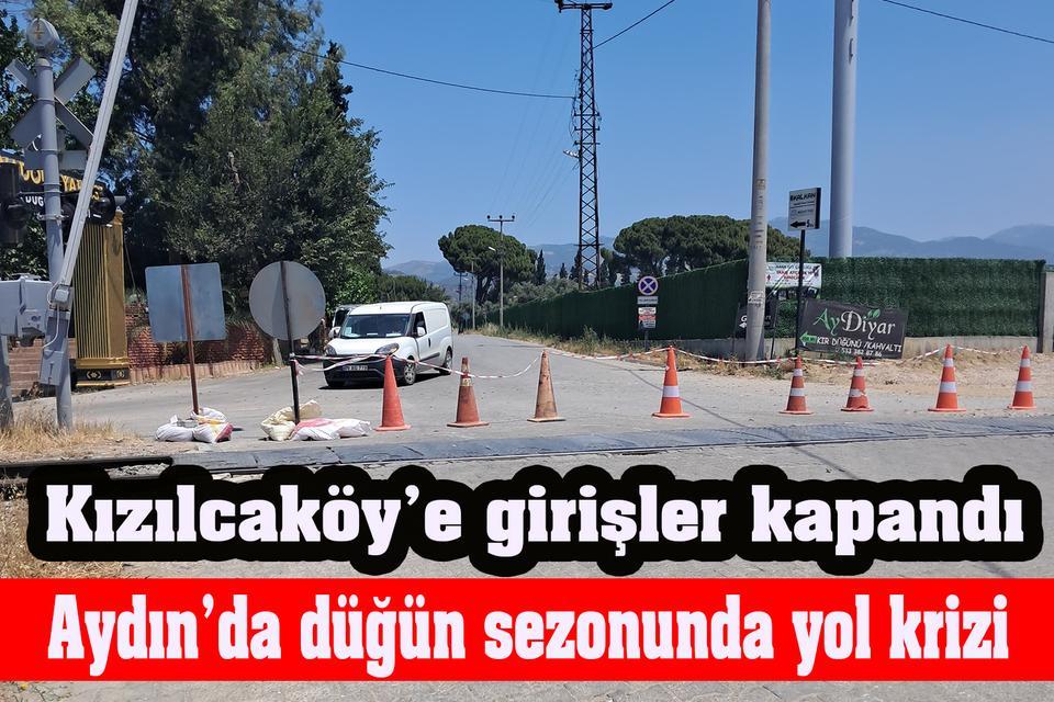 Aydın’da düğün sezonunda yol krizi: Kızılcaköy’e girişler kapandı